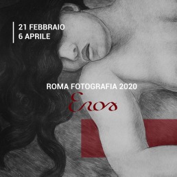 Roma Fotografia 2020: EROS dal 22 febbraio al 6 aprile. Un grande evento per la Capitale, che delinea i contorni e le sfumature della forza straordinaria che muove il mondo: il Desiderio
